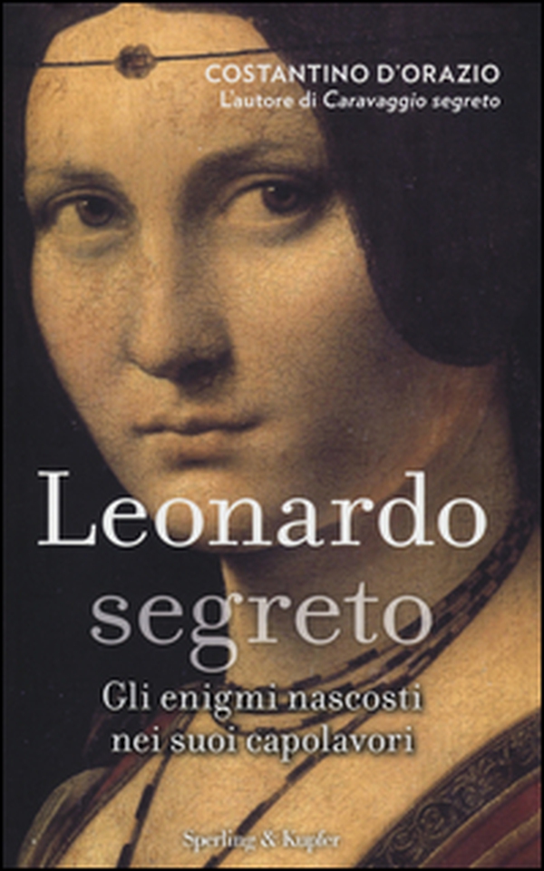 Leonardo segreto. Gli enigmi nascosti nei suoi capolavori - Librerie.coop Leonardo segreto. Gli enigmi nascosti nei suoi capolavori - Librerie.coop