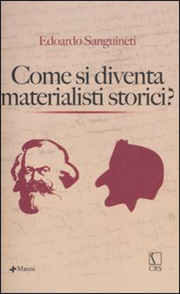 Come si diventa materialisti storici - Librerie.coop Come si diventa materialisti storici - Librerie.coop