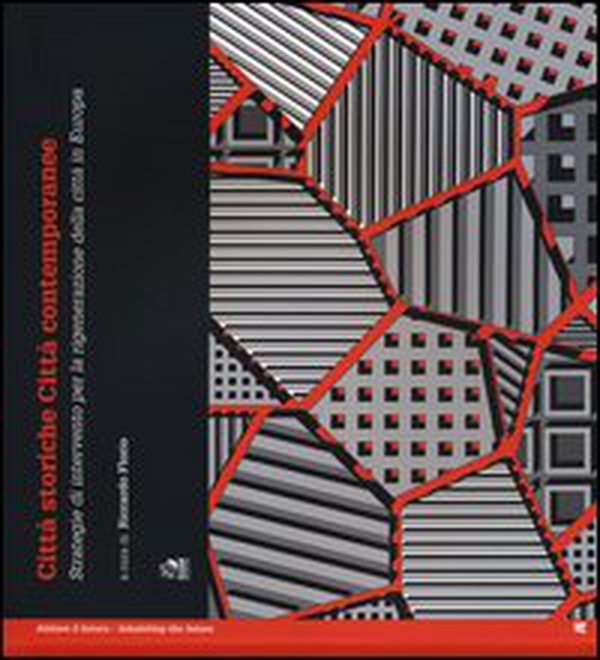 Città storiche città contemporanee. Strategie di intervento per la rigenerazione della città in Europa - Librerie.coop Città storiche città contemporanee. Strategie di intervento per la rigenerazione della città in Europa - Librerie.coop