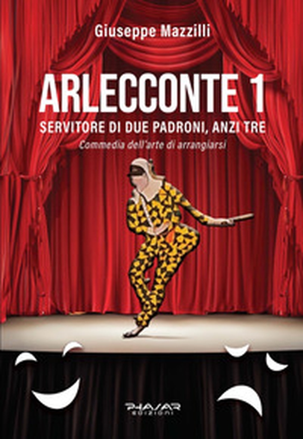 Arlecconte. Servitore di due padroni, anzi tre - Vol. 1 - Librerie.coop Arlecconte. Servitore di due padroni, anzi tre - Vol. 1 - Librerie.coop