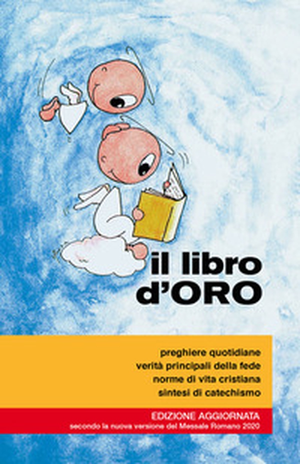 Il libro d'oro. Preghiere quotidiane, verità principali della fede, norme di vita cristiana, sintesi di catechismo - Librerie.coop Il libro d'oro. Preghiere quotidiane, verità principali della fede, norme di vita cristiana, sintesi di catechismo - Librerie.coop