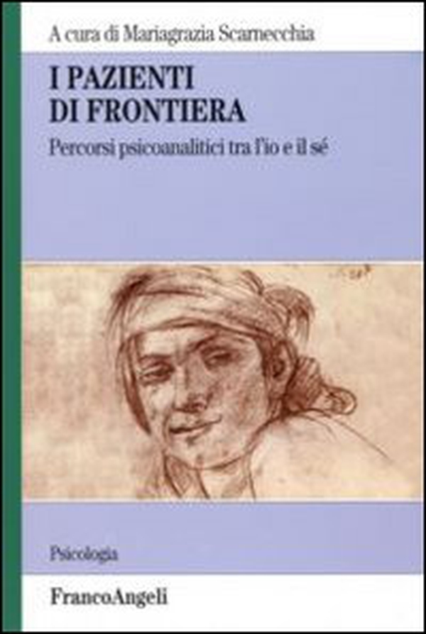 I pazienti di frontiera. Percorsi psiconalatici tra l'Io e il Sé - Librerie.coop I pazienti di frontiera. Percorsi psiconalatici tra l'Io e il Sé - Librerie.coop