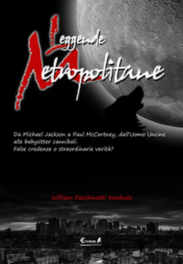 Leggende metropolitane. Da Michael Jackson a Paul McCartney, dall'uomo uncino alle babysitter cannibali. False credenze o straordinarie verità? - Librerie.coop Leggende metropolitane. Da Michael Jackson a Paul McCartney, dall'uomo uncino alle babysitter cannibali. False credenze o straordinarie verità? - Librerie.coop