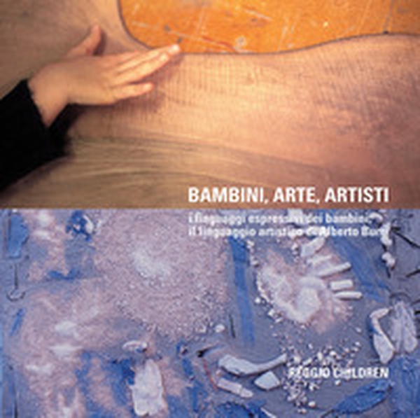 Bambini arte artisti. I linguaggi espressivi dei bambini, il linguaggio artistico di Alberto Burri - Librerie.coop Bambini arte artisti. I linguaggi espressivi dei bambini, il linguaggio artistico di Alberto Burri - Librerie.coop