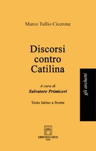 Discorsi contro Catilina. Testo latino a fronte - Librerie.coop