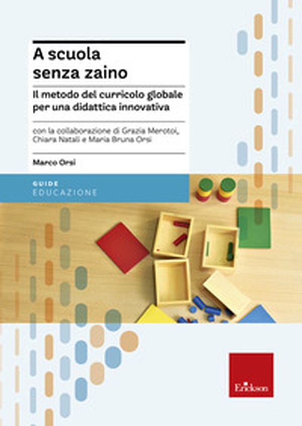 A scuola senza zaino. Il metodo del curricolo globale per una didattica innovativa - Librerie.coop A scuola senza zaino. Il metodo del curricolo globale per una didattica innovativa - Librerie.coop