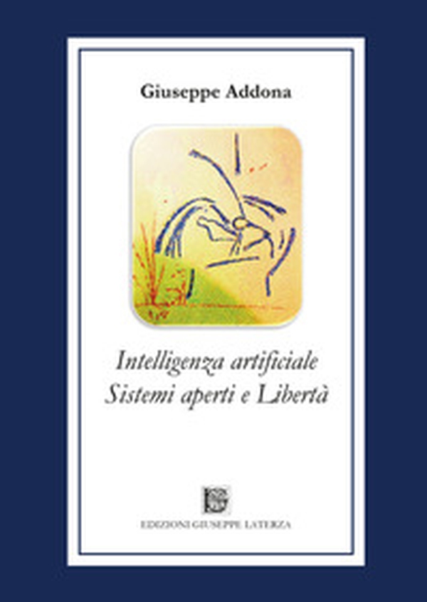 Intelligenza artificiale sistemi aperti e libertà - Librerie.coop Intelligenza artificiale sistemi aperti e libertà - Librerie.coop