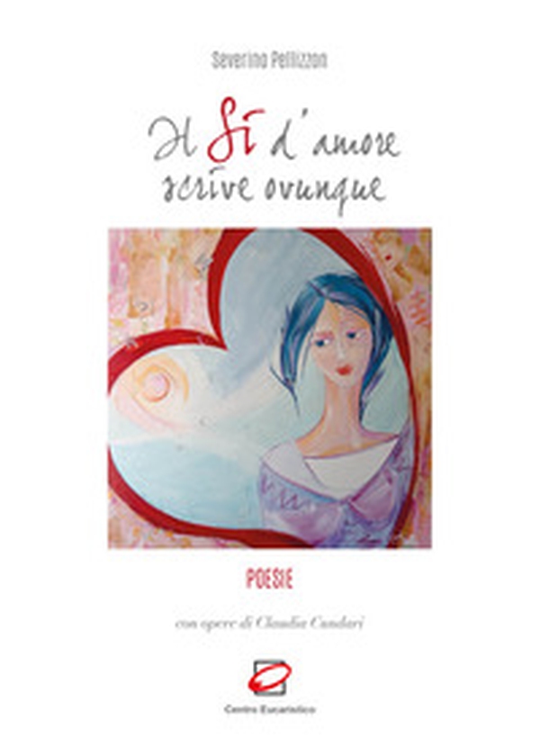 Il sì d'amore scrive ovunque - Librerie.coop Il sì d'amore scrive ovunque - Librerie.coop