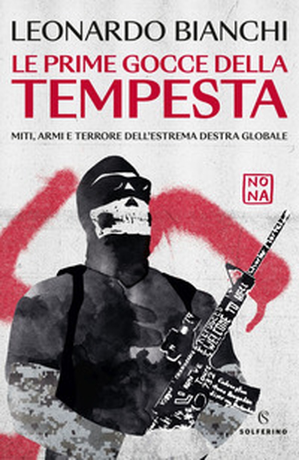 Le prime gocce della tempesta. Miti, armi e terrore dell'estrema destra globale - Librerie.coop Le prime gocce della tempesta. Miti, armi e terrore dell'estrema destra globale - Librerie.coop