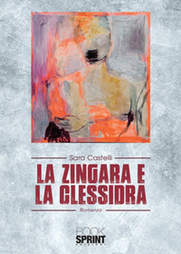 La zingara e la clessidra - Librerie.coop La zingara e la clessidra - Librerie.coop