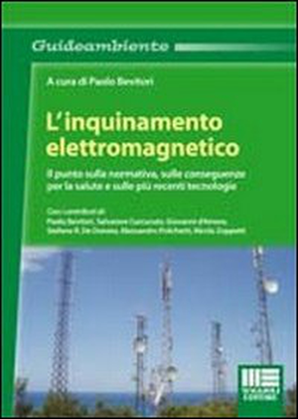 L'inquinamento elettromagnetico. Il punto sulla normativa, sulle conseguenze per la salute e sulle più recenti tecnologie - Librerie.coop L'inquinamento elettromagnetico. Il punto sulla normativa, sulle conseguenze per la salute e sulle più recenti tecnologie - Librerie.coop