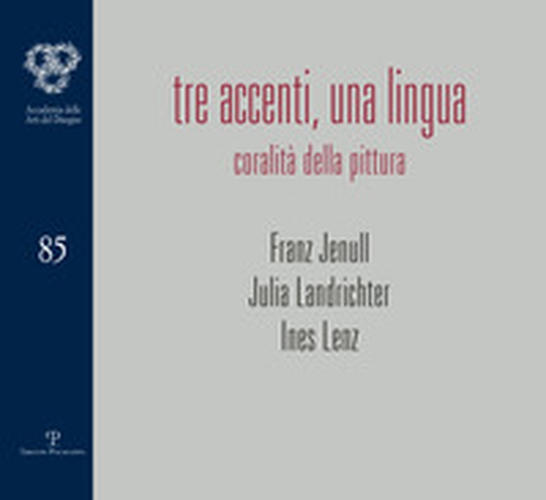 Tre accenti, una lingua. Coralità della pittura. Franz Jenull, Julia Landrichter, Ines Lenz - Librerie.coop Tre accenti, una lingua. Coralità della pittura. Franz Jenull, Julia Landrichter, Ines Lenz - Librerie.coop