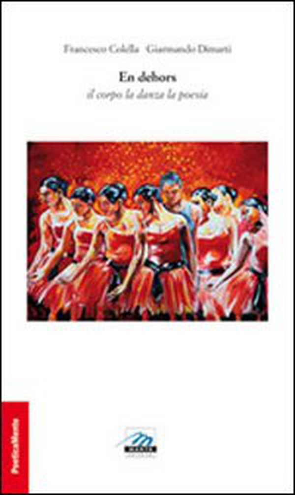 En dehors. Il corpo la danza la poesia - Librerie.coop En dehors. Il corpo la danza la poesia - Librerie.coop