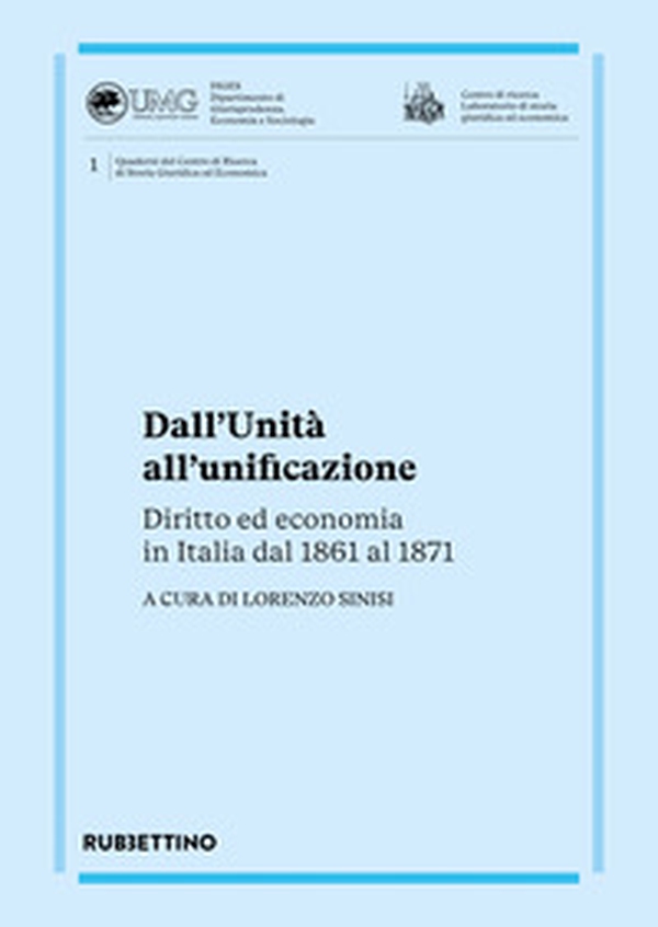 Dall'Unita all'unificazione. Diritto ed economia in Italia dal 1861 al 1871 - Librerie.coop Dall'Unita all'unificazione. Diritto ed economia in Italia dal 1861 al 1871 - Librerie.coop