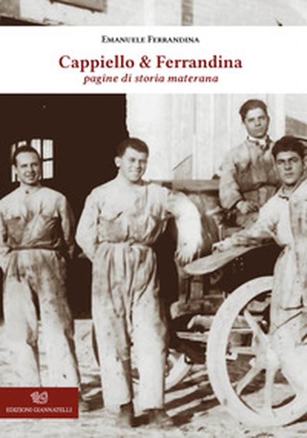 Cappiello & Ferrandina. Pagine di storia materana - Librerie.coop Cappiello & Ferrandina. Pagine di storia materana - Librerie.coop