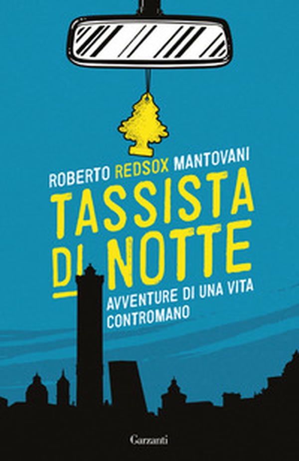 Tassista di notte. Avventure di una vita contromano - Librerie.coop Tassista di notte. Avventure di una vita contromano - Librerie.coop