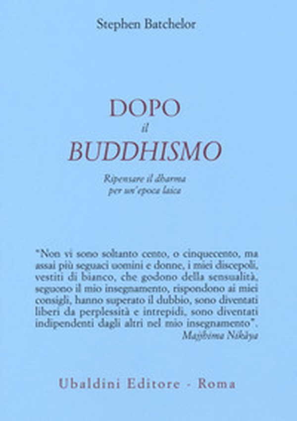 Dopo il buddhismo. Ripensare il dharma per un'epoca laica - Librerie.coop Dopo il buddhismo. Ripensare il dharma per un'epoca laica - Librerie.coop