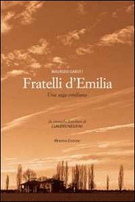 Fratelli d'Emilia. Una saga emiliana. Da cronache familiari di Caludio Negrini - Librerie.coop