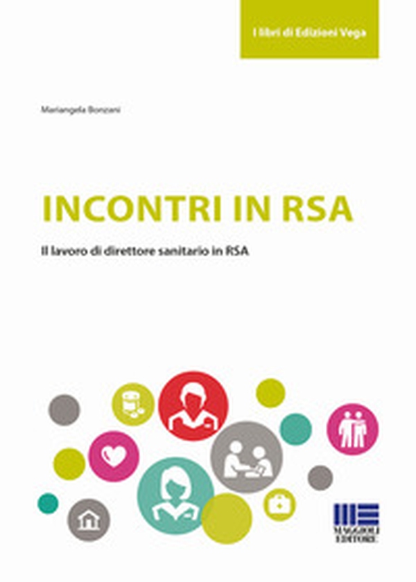 Incontri in RSA. Il lavoro di direttore sanitario in RSA - Librerie.coop Incontri in RSA. Il lavoro di direttore sanitario in RSA - Librerie.coop