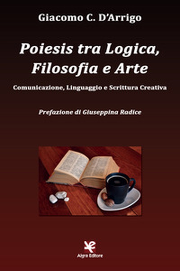 Poiesis tra logica, filosofia e arte. Comunicazione, linguaggio e scrittura creativa - Librerie.coop Poiesis tra logica, filosofia e arte. Comunicazione, linguaggio e scrittura creativa - Librerie.coop