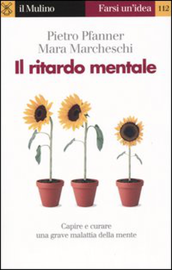 Il ritardo mentale. Capire e curare una grave malattia della mente - Librerie.coop Il ritardo mentale. Capire e curare una grave malattia della mente - Librerie.coop