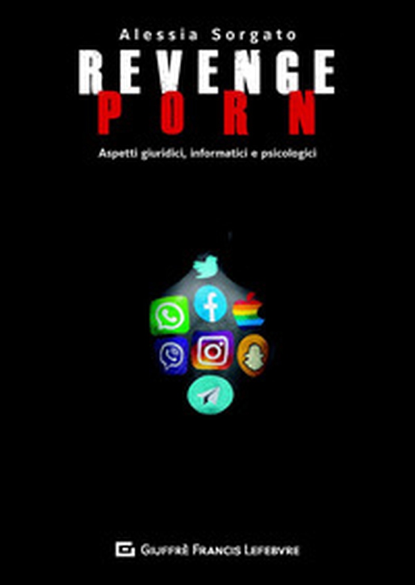 Revenge porn. Aspetti giuridici, informatici, psicologici - Librerie.coop Revenge porn. Aspetti giuridici, informatici, psicologici - Librerie.coop