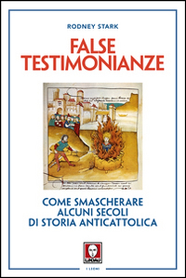 False testimonianze. Come smascherare alcuni secoli di storia cattolica - Librerie.coop False testimonianze. Come smascherare alcuni secoli di storia cattolica - Librerie.coop