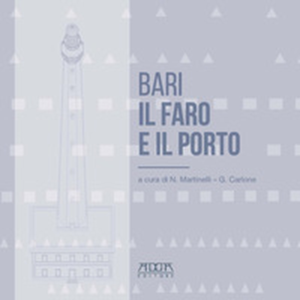Bari. Il faro e il porto - Librerie.coop Bari. Il faro e il porto - Librerie.coop