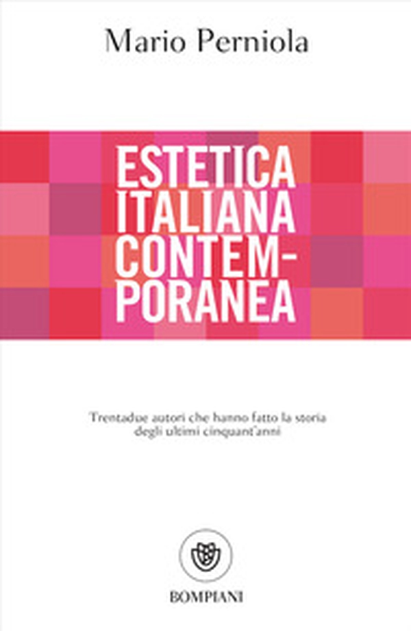 Estetica italiana contemporanea. Trentadue autori che hanno fatto la storia degli ultimi cinquant'anni - Librerie.coop Estetica italiana contemporanea. Trentadue autori che hanno fatto la storia degli ultimi cinquant'anni - Librerie.coop