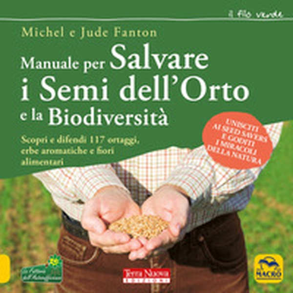 Manuale per salvare i semi dell'orto e la biodiversità. Scopri e difendi 117 ortaggi, erbe aromatiche e fiori alimentari - Librerie.coop Manuale per salvare i semi dell'orto e la biodiversità. Scopri e difendi 117 ortaggi, erbe aromatiche e fiori alimentari - Librerie.coop
