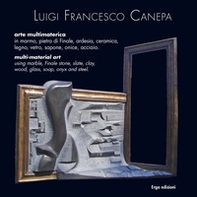 Luigi Francesco Canepa. Arte multi-materica-Multi-material art - Librerie.coop
