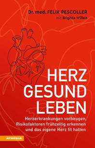 Herzgesund leben. Herzerkrankungen vorbeugen, Risikofaktoren frühzeitig erkennen und das eigene Herz fit halten - Librerie.coop