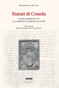 Statuti di Ceneda. Il codice originale del 1474 con le addizioni e le aggiunte sino al 1609 - Librerie.coop
