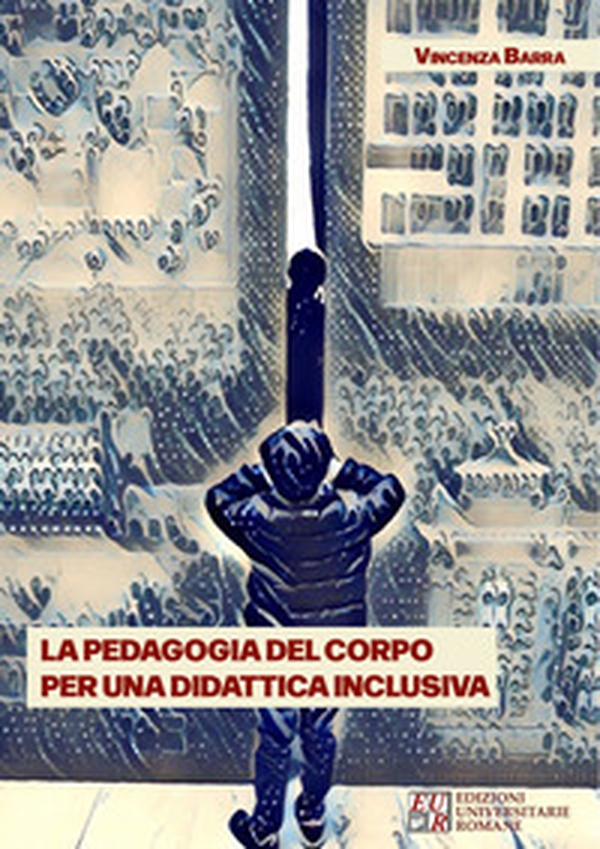 La pedagogia del corpo per una didattica inclusiva - Librerie.coop La pedagogia del corpo per una didattica inclusiva - Librerie.coop