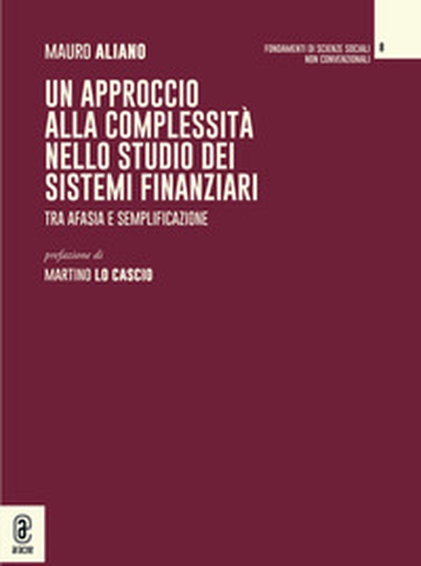 Un approccio alla complessità nello studio dei sistemi finanziari - Librerie.coop Un approccio alla complessità nello studio dei sistemi finanziari - Librerie.coop