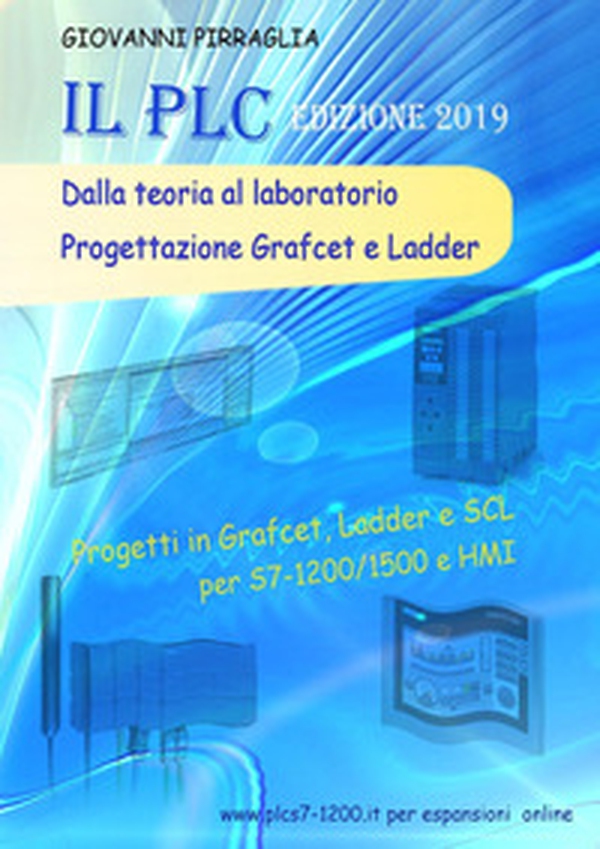 Esercizi e progetti per PLC con soluzioni in Grafcet, Ladder e SCL - Librerie.coop Esercizi e progetti per PLC con soluzioni in Grafcet, Ladder e SCL - Librerie.coop