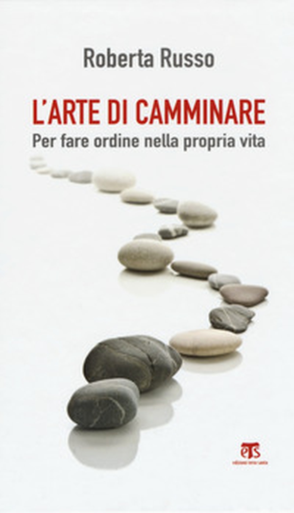 L'arte di camminare. Per fare ordine nella propria vita - Librerie.coop L'arte di camminare. Per fare ordine nella propria vita - Librerie.coop