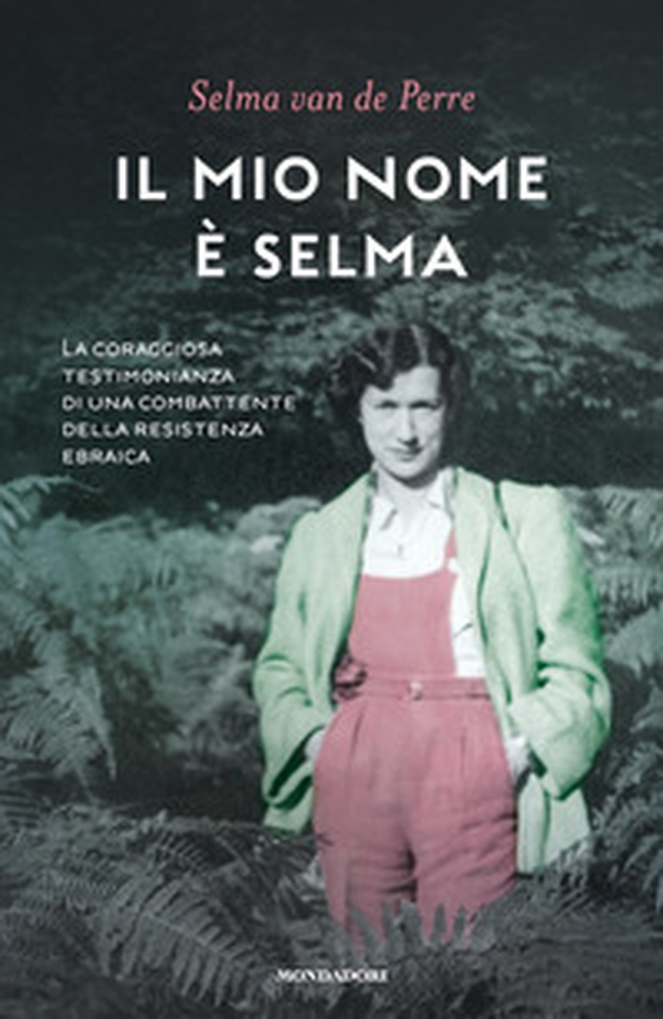 Il mio nome è Selma. La coraggiosa testimonianza di una combattente della resistenza ebraica - Librerie.coop Il mio nome è Selma. La coraggiosa testimonianza di una combattente della resistenza ebraica - Librerie.coop