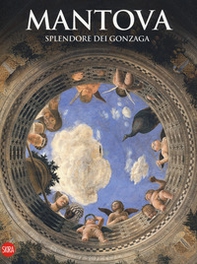 Mantova. Splendore dei Gonzaga - Librerie.coop