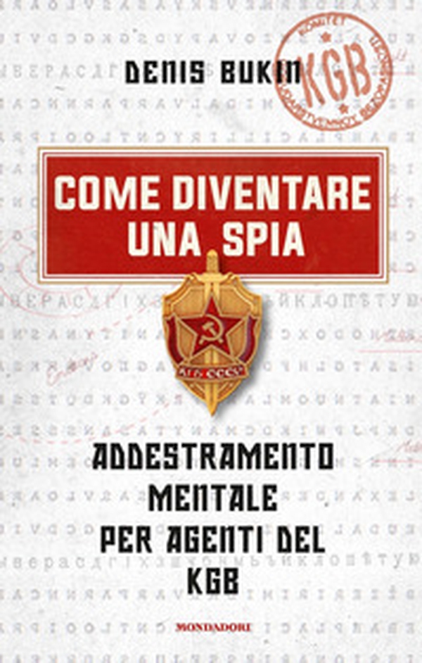 Come diventare una spia. Addestramento mentale per agenti del KGB - Librerie.coop Come diventare una spia. Addestramento mentale per agenti del KGB - Librerie.coop