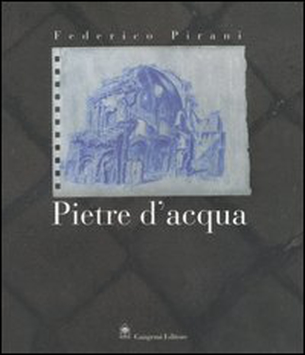 Federico Pirani. Pietre d'acqua. Acquerelli 2002-2005. Catalogo della mostra (Roma, 23 novembre-23 dicembre 2005;Parigi, febbraio-aprile 2006) - Librerie.coop Federico Pirani. Pietre d'acqua. Acquerelli 2002-2005. Catalogo della mostra (Roma, 23 novembre-23 dicembre 2005;Parigi, febbraio-aprile 2006) - Librerie.coop