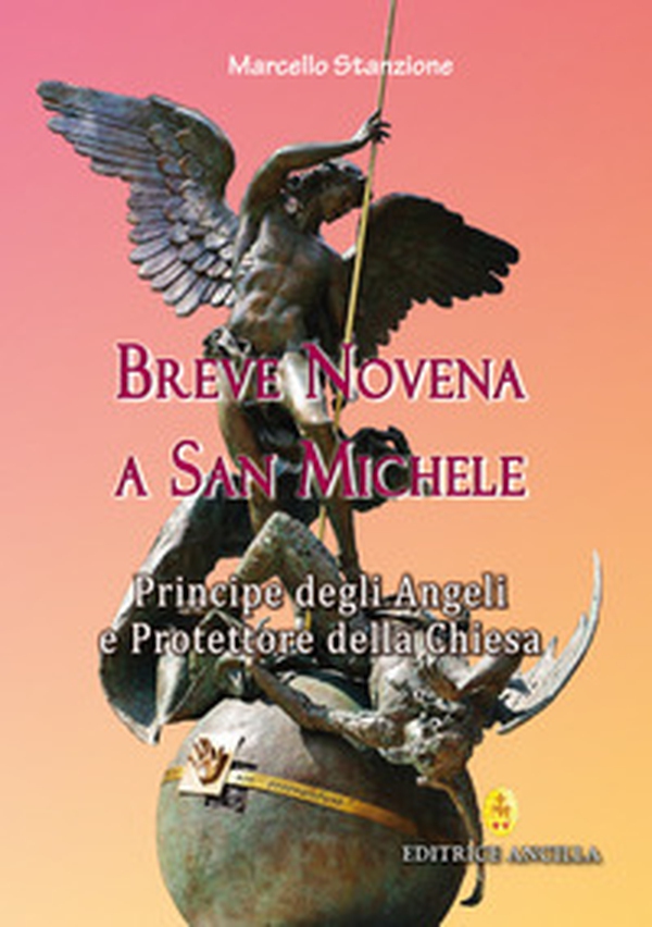 Breve novena a san Michele arcangelo, principe degli angeli e protettore della Chiesa - Librerie.coop Breve novena a san Michele arcangelo, principe degli angeli e protettore della Chiesa - Librerie.coop