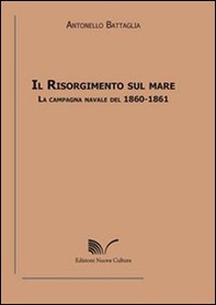 Il Risorgimento sul mare. La campagna navale del 1860-1861 - Librerie.coop