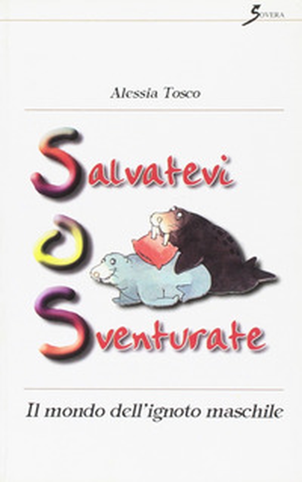 Salvatevi o sventurate. Il mondo dell'ignoto maschile - Librerie.coop Salvatevi o sventurate. Il mondo dell'ignoto maschile - Librerie.coop