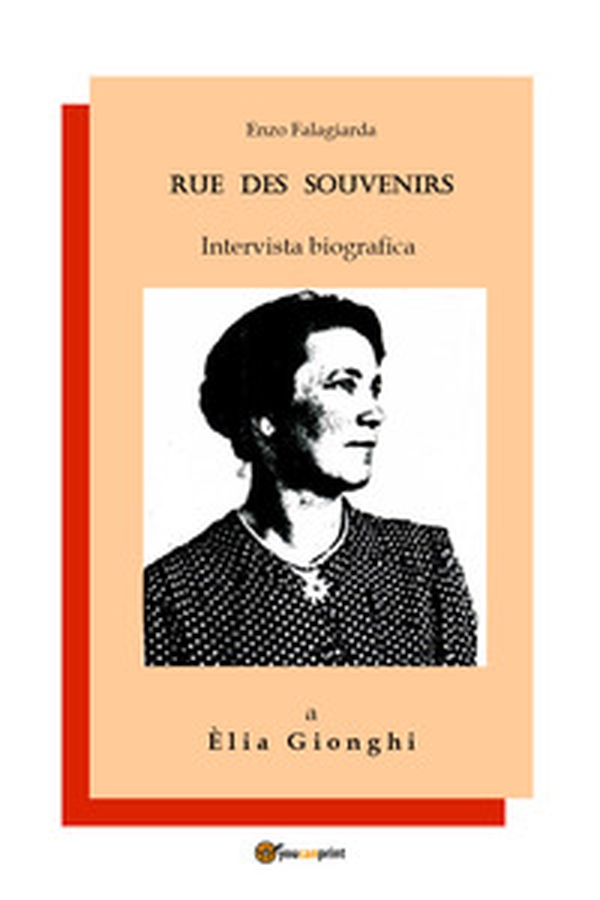 Rue des souvenirs. Intervista biografica a Èlia Gionghi - Librerie.coop Rue des souvenirs. Intervista biografica a Èlia Gionghi - Librerie.coop