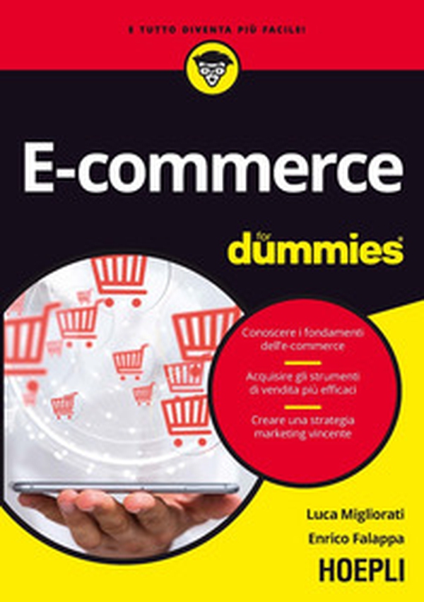 E-commerce for dummies. Conoscere i fondamenti dell'e-commerce. Acquisire gli strumenti di vendita più efficaci. Creare una strategia marketing vincente - Librerie.coop E-commerce for dummies. Conoscere i fondamenti dell'e-commerce. Acquisire gli strumenti di vendita più efficaci. Creare una strategia marketing vincente - Librerie.coop