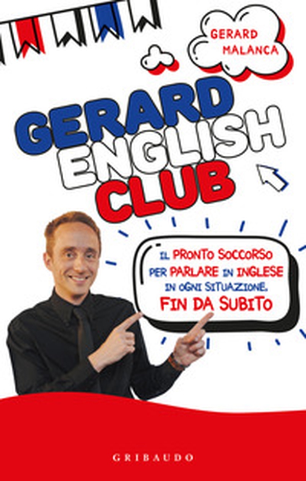 Gerard english club. Il pronto soccorso per parlare inglese in ogni situazione, fin da subito - Librerie.coop Gerard english club. Il pronto soccorso per parlare inglese in ogni situazione, fin da subito - Librerie.coop