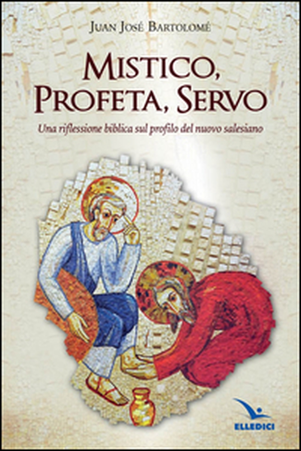 Mistico, profeta, servo. Riflessione biblica sul profilo del nuovo salesiano - Librerie.coop Mistico, profeta, servo. Riflessione biblica sul profilo del nuovo salesiano - Librerie.coop