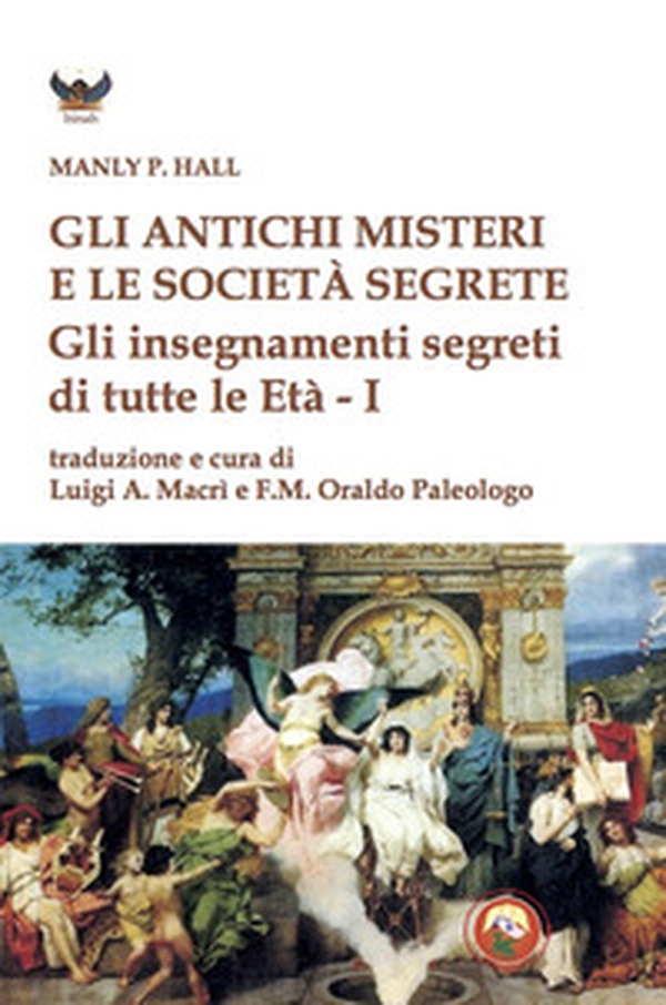 Gli antichi Misteri e le società segrete. Gli insegnamenti segreti di tutte le Età - Librerie.coop Gli antichi Misteri e le società segrete. Gli insegnamenti segreti di tutte le Età - Librerie.coop