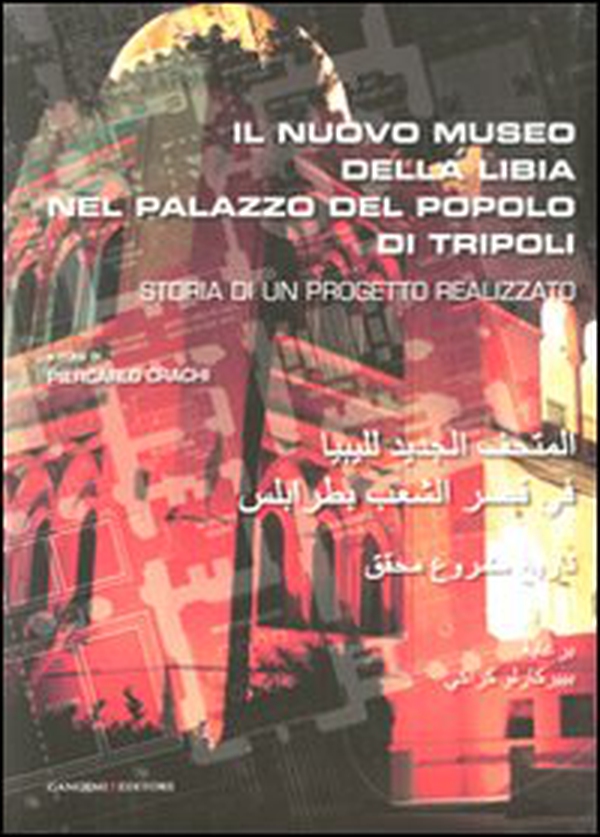 Il nuovo museo della Libia nel Palazzo del Popolo di Tripoli. Storia di un progetto realizzato. Ediz. italiana e araba - Librerie.coop Il nuovo museo della Libia nel Palazzo del Popolo di Tripoli. Storia di un progetto realizzato. Ediz. italiana e araba - Librerie.coop